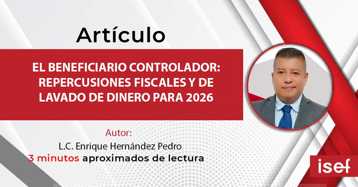 EL BENEFICIARIO CONTROLADOR: REPERCUSIONES FISCALES Y DE LAVADO DE DINERO PARA 2026